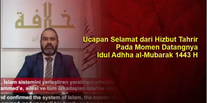 Ucapan Selamat dari Hizbut Tahrir Pada Momen Datangnya Idul Adhha al-Mubarak 1443 H